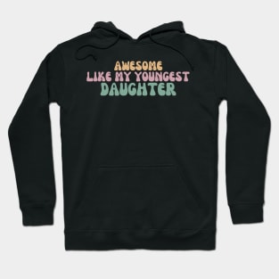 Awesome Like My Youngest Daughter Hoodie